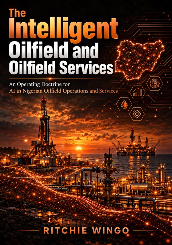 The Intelligent Oilfield and Oilfield Services by Ritchie Wingo, front cover